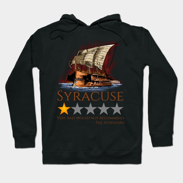 Ancient Greek History Meme - Syracuse, Would Not Recommend - Peloponnesian War Hoodie by Styr Designs